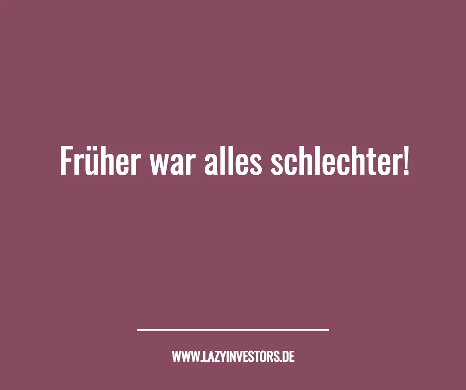 Früher war alles schlechter!